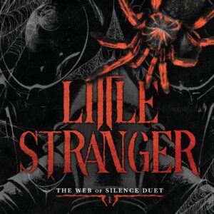 Leigh Rivers- Little Stranger: A Dark Taboo Romance (The Web of Silence Duet)