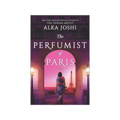 Alka Joshi The Perfumist of Paris: The Final Chapter of the Jaipur Trilogy Follows a Perfumer's Journey in 1970s Paris (The Jaipur Trilogy, 3)